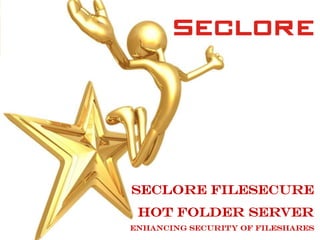 Seclore Filesecure Hot Folder server Enhancing security of fileshares 