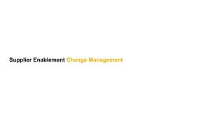 Supplier Enablement Change Management
 