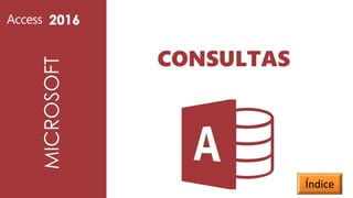 CONSULTAS
Índice
 