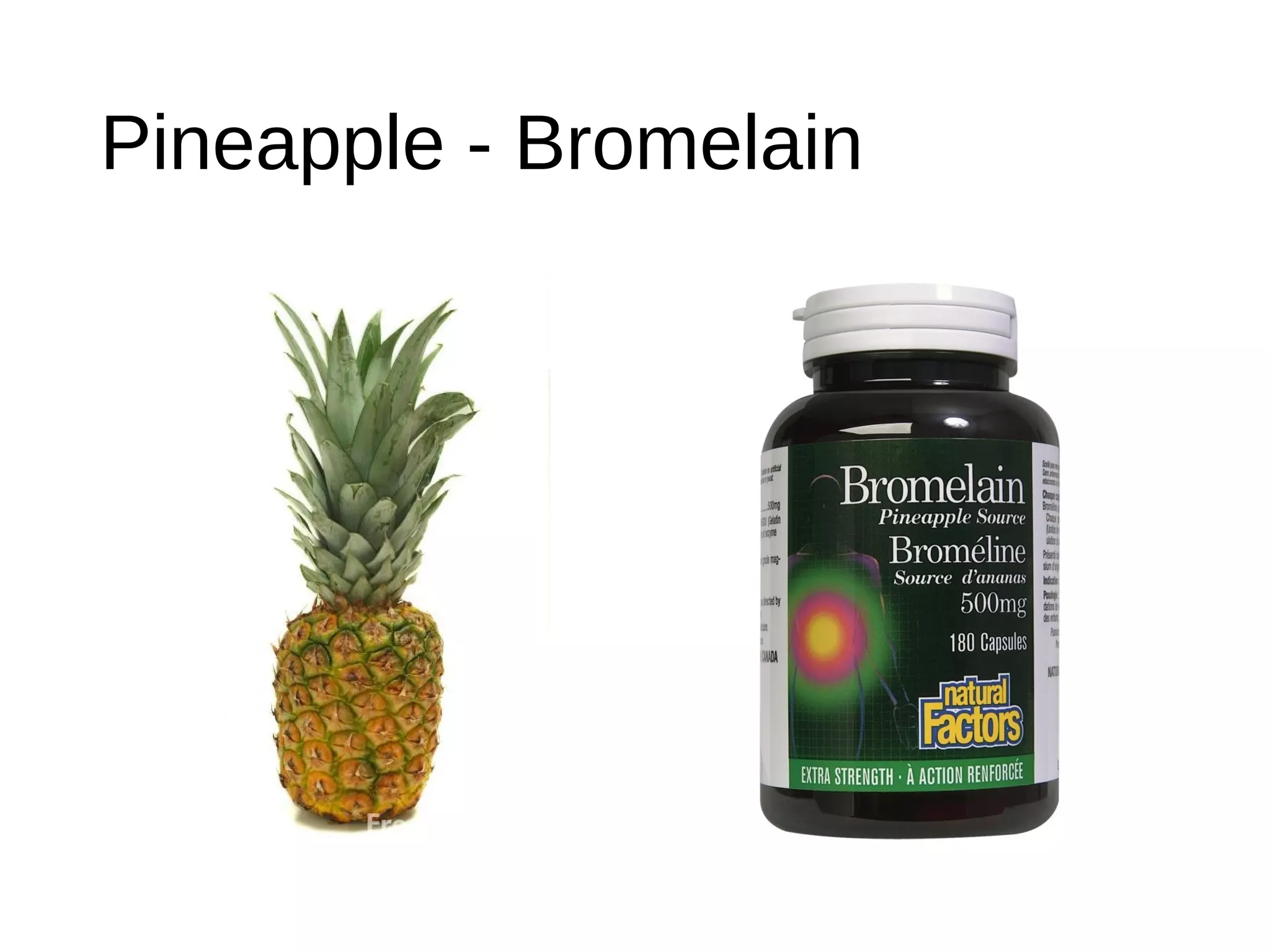 Pineapple - Bromelain
 