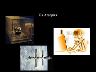 Os Ataques 