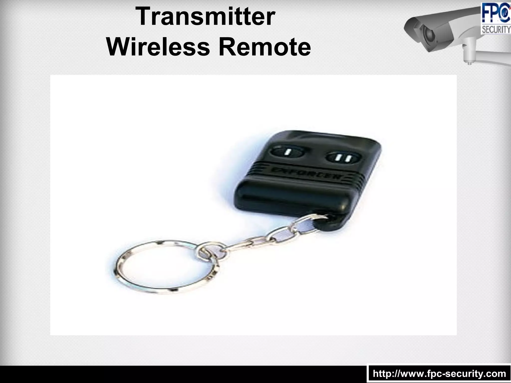 Transmitter
Wireless Remote
http://www.fpc-security.comhttp://www.fpc-security.com
 