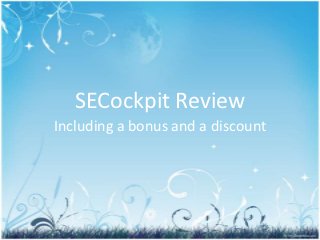 SECockpit Review
Including a bonus and a discount
 
