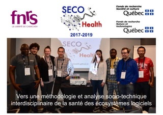 2017-2019
Vers une méthodologie et analyse socio-technique
interdisciplinaire de la santé des écosystèmes logiciels
 