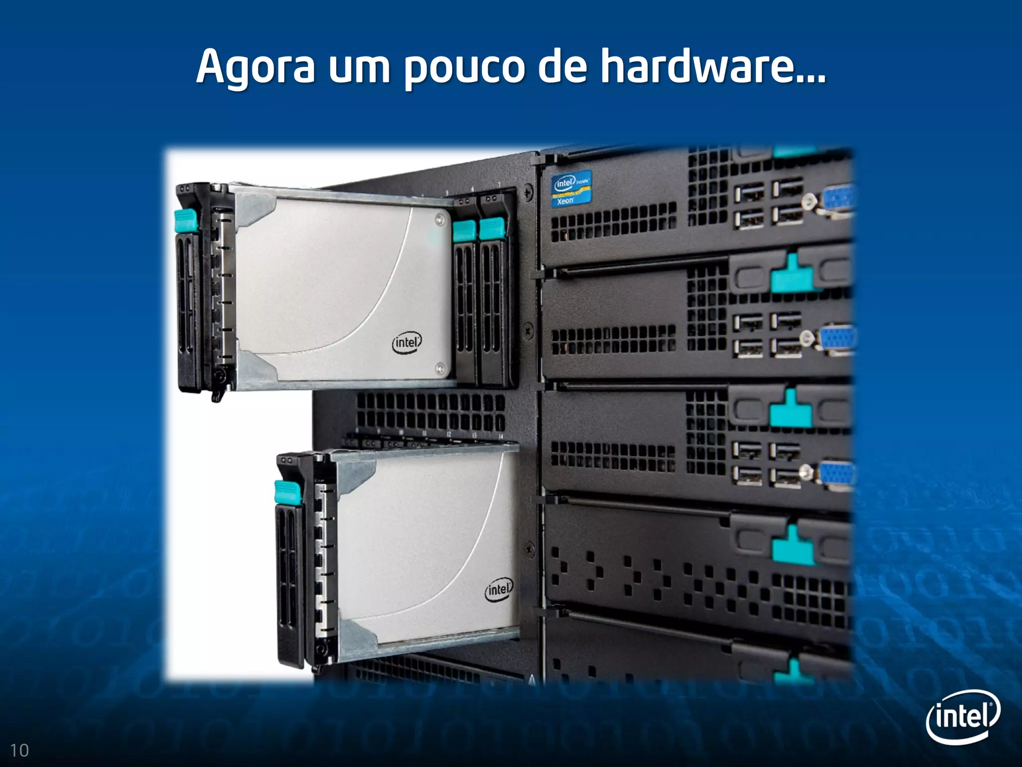 10
Agora um pouco de hardware…
 