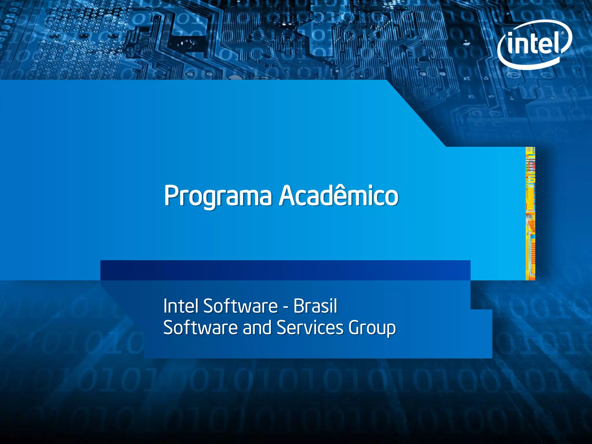 Programa Acadêmico
Intel Software - Brasil
Software and Services Group
 
