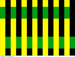 quinta-feira, 15 de setembro de 11
 