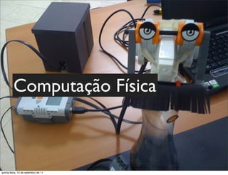 Computação Física



quinta-feira, 15 de setembro de 11
 