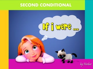 SECOND CONDITIONAL
 