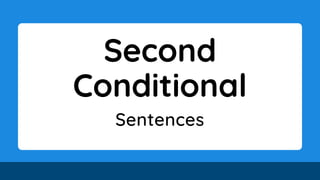 Second
Conditional
Sentences
 
