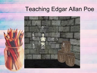 Teaching Edgar Allan Poe 