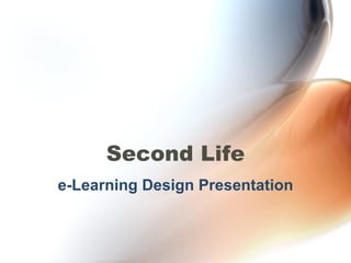 Second Life e-Learning Design Presentation 