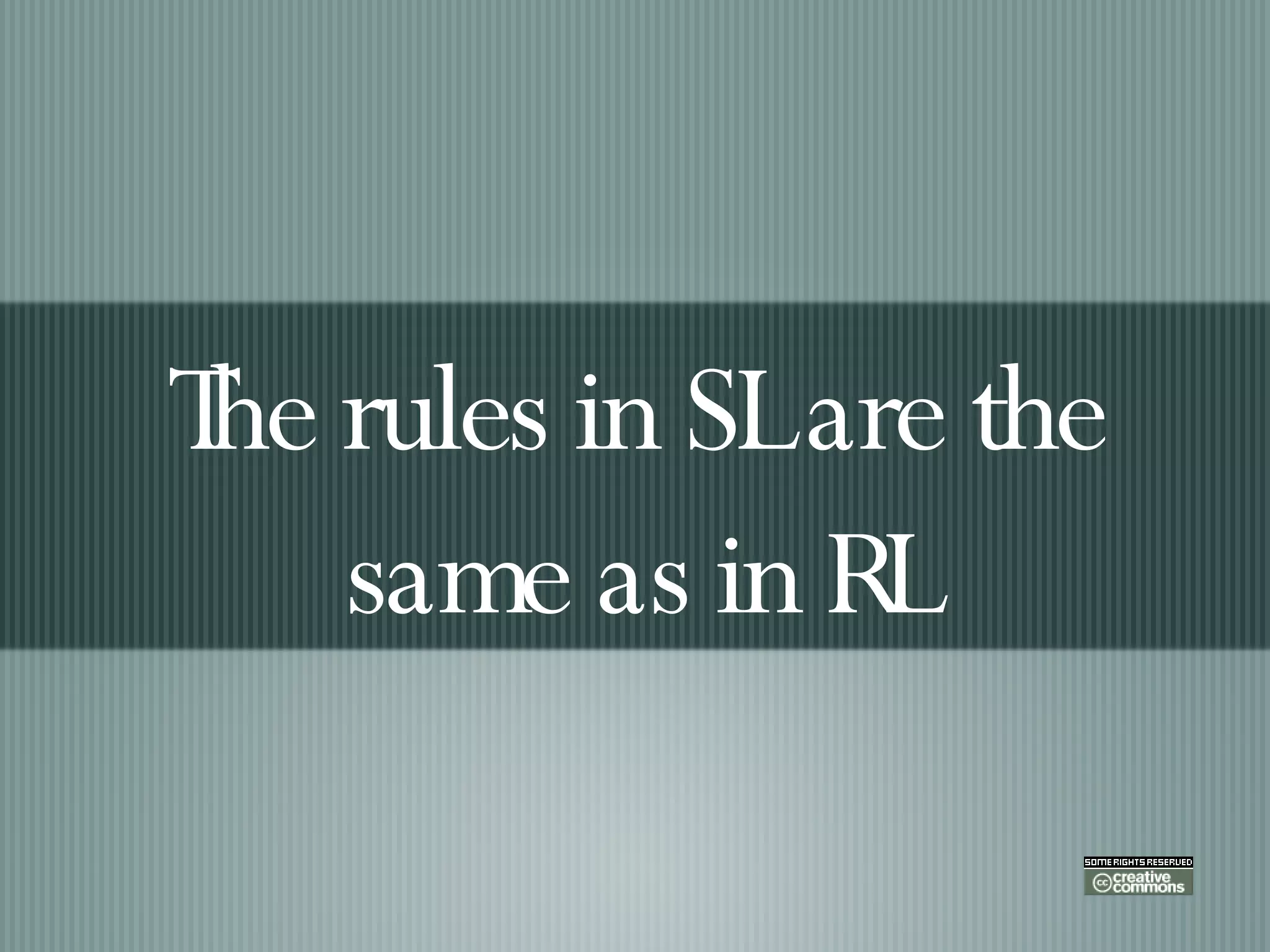 The rules in SL are the same as in RL 