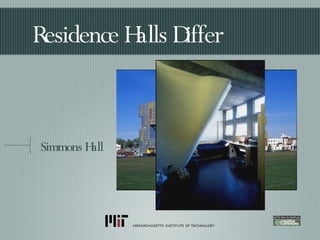 Residence Halls Differ Simmons Hall 