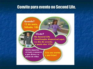 Convite para evento no Second Life. 