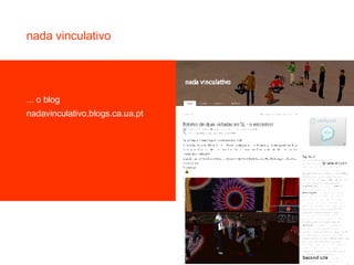 ... o blog nadavinculativo.blogs.ca.ua.pt nada vinculativo 
