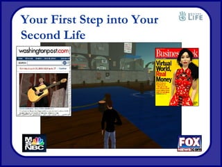 Your First Step into Your Second Life 