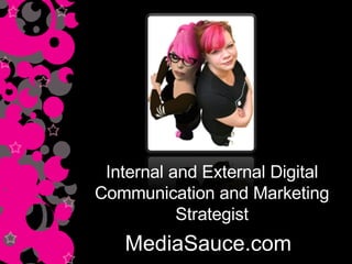 MediaSauce.com Internal and External Digital Communication and Marketing Strategist 