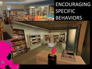 ENCOURAGING  SPECIFIC BEHAVIORS 