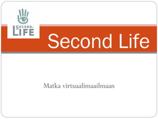 Matka virtuaalimaailmaan Second Life 