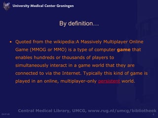 By definition… Quoted from the wikipedia:A Massively Multiplayer Online Game (MMOG or MMO) is a type of computer  game  that enables hundreds or thousands of players to simultaneously interact in a game world that they are connected to via the Internet. Typically this kind of game is played in an online, multiplayer-only  persistent  world. 