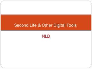 Second Life & Other Digital Tools  NLD 