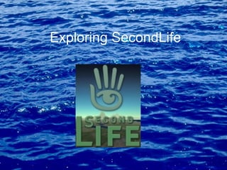 Exploring SecondLife 