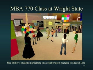 MBA 770 Class at Wright State Shu Shiller’s students participate in a collaboration exercise in Second Life 