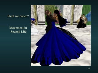 Shall we dance?  Movement in  Second Life 