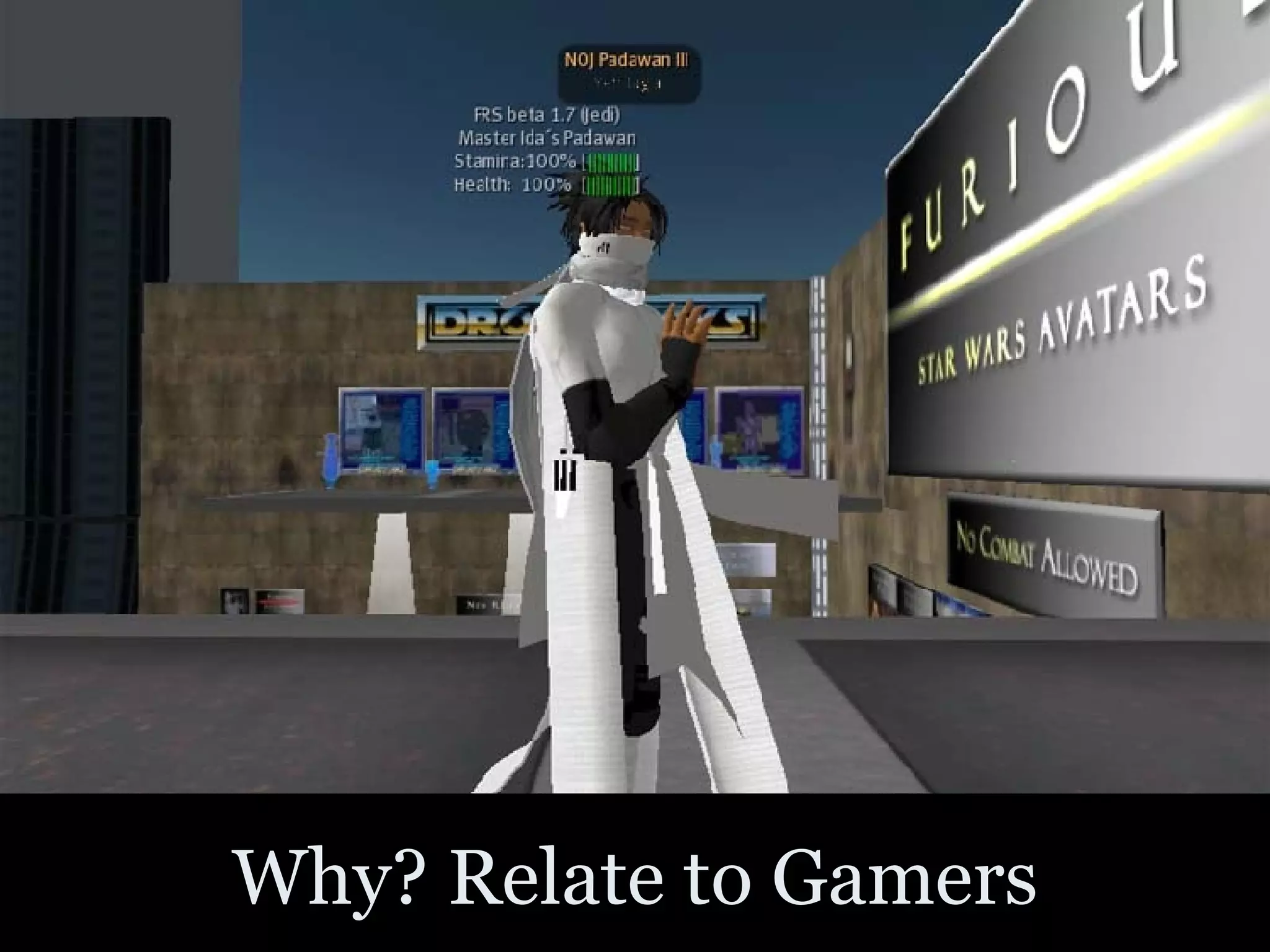 Why? Relate to Gamers 