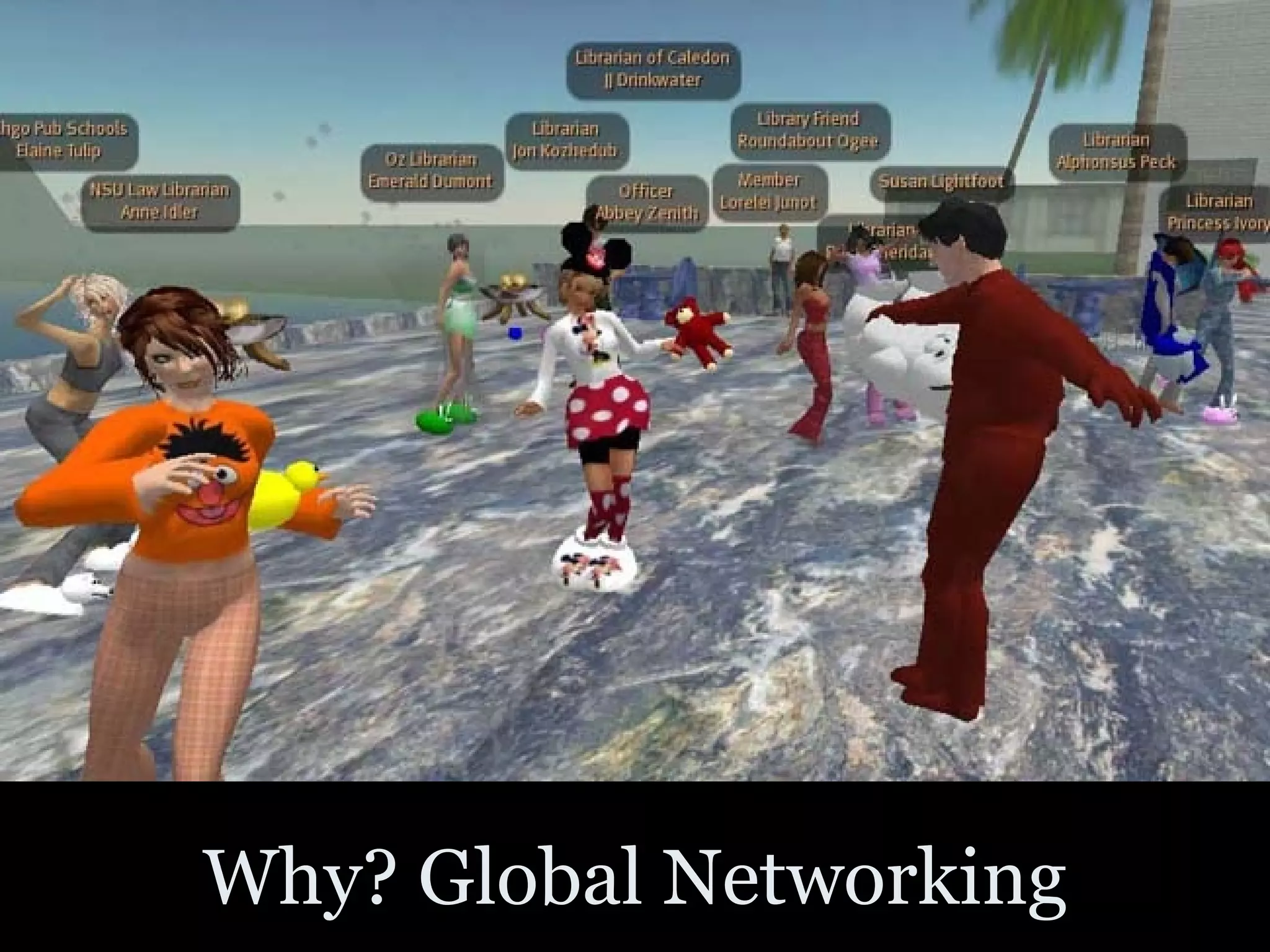 Why? Global Networking 