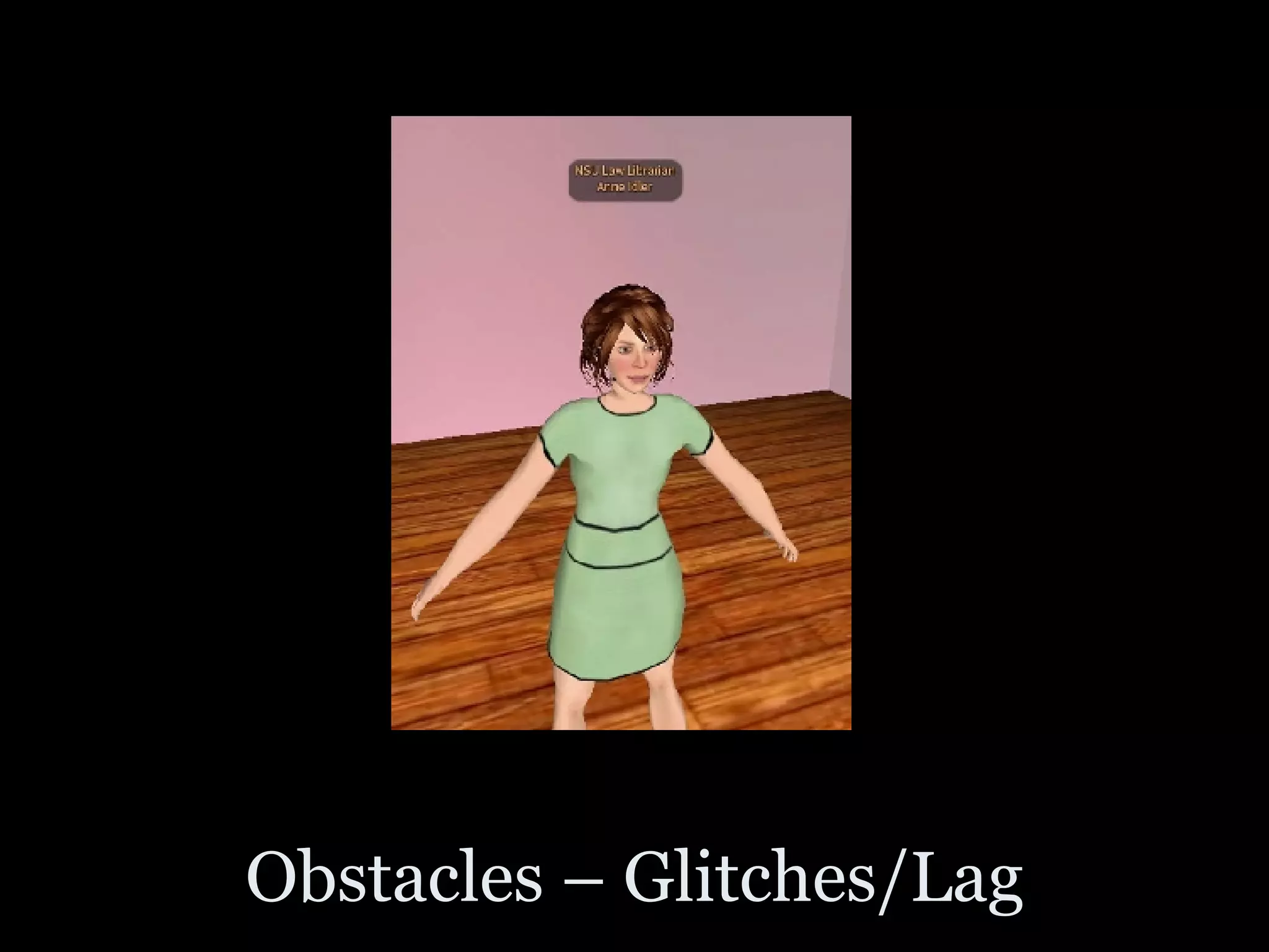 Obstacles – Glitches/Lag 
