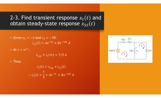 2-3. Find transient response and
obtain steady-state response
• Given and 10:
• At :
• Thus:
 