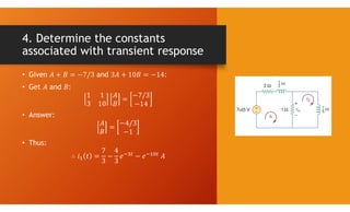 4. Determine the constants
associated with transient response
• Given and :
• Get and :
• Answer:
• Thus:
 
