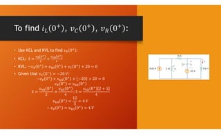 To find , , :
• Use KCL and KVL to find :
• KCL:
• KVL:
• Given that :
 
