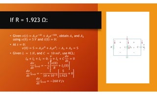 If R = 1.923 Ω:
• Given , obtain and
using and :
• At :
• Given , and , use KCL:
 