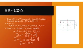 If R = 6.25 Ω:
• Given , obtain
and using and :
• At :
• Given , and , use KCL:
 