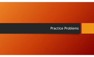 Practice Problems
 
