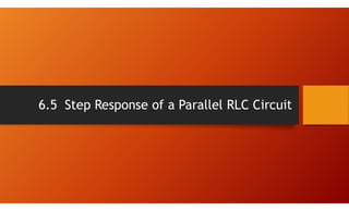 6.5 Step Response of a Parallel RLC Circuit
 