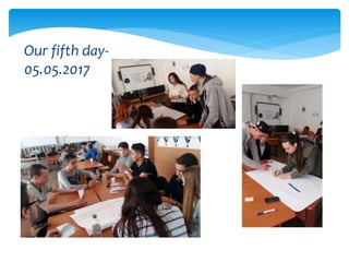 Our fifth day-
05.05.2017
 
