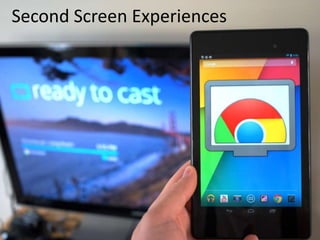 Second Screen Experiences

 