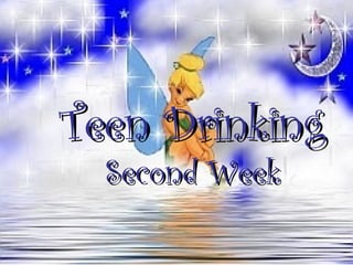 Teen Drinking Second Week 