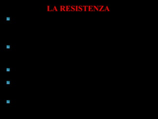 LA RESISTENZA
 In tutti i Paesi occupati nacquero dei movimenti formati da
gruppi di volontari, chiamati partigiani, che combattevano,
senza essere un esercito regolare, contro il fascismo e il
nazismo
La Resistenza fu condotta dai partiti antifascisti, di
orientamenti politici diversi, ma uniti nella lotta contro il
nemico comune
Collaborarono anche con gli eserciti alleati
In Francia la Resistenza fu capeggiata da Charles De Gaulle
In Jugoslavia da Broz, detto Tito
In Italia la lotta di liberazione era guidata dal CLN (Comitato
di liberazione nazionale)
 
 