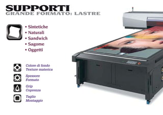 SUPPORTI LASTRE
GRANDE FORMATO:

    Sintetiche
    Naturali
    Sandwich
    Sagome
    Oggetti


   Colore di fondo
   Texture materica
   Spessore
   Formato
   Grip
   Coprenza
   Taglio
   Montaggio
 