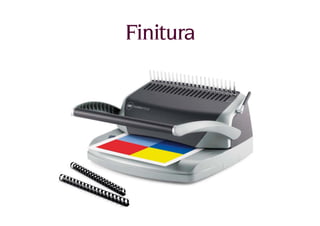 Finitura
 