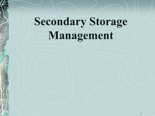 Secondary Storage
  Management




                    1
 