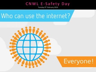 C N W L E - S afe t y D ay
Tuesday 9th February 2016
 