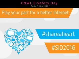 C N W L E - S afe t y D ay
Tuesday 9th February 2016
 