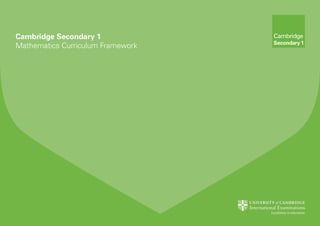 Cambridge Secondary 1
Mathematics Curriculum Framework
 