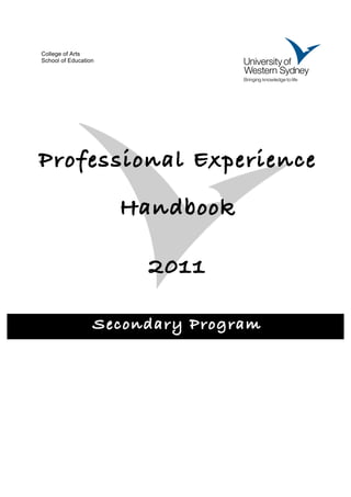 College of Arts
School of Education




Professional Experience

                      Handbook

                        2011

                  Secondary Program
 